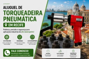 Aluguel torqueadeira pneumática Recife: entrega na obra em Pernambuco para petroquímica, porto, construção naval e manutenção industrial no estado.